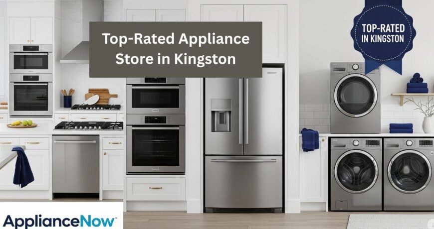 Top-Rated Appliance Store in Kingston